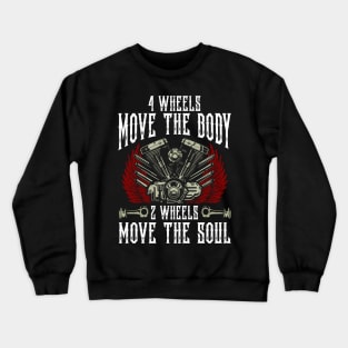 4 Wheels Move The Body 2 Wheels Move The Soul Biker Motorcycle Crewneck Sweatshirt